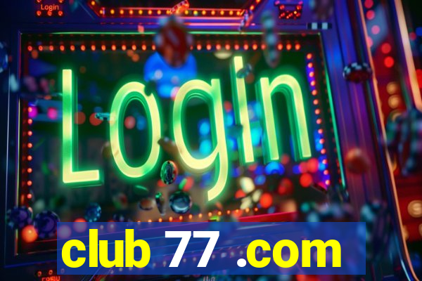 club 77 .com